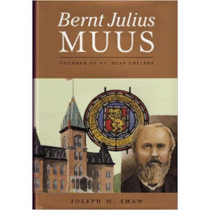 Bernt Julius Muus: Founder of St. Olaf College