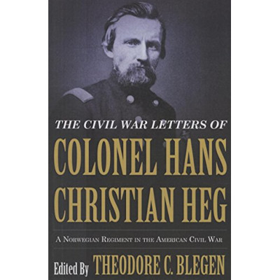 The Civil War Letters of Colonel Hans Christian Heg