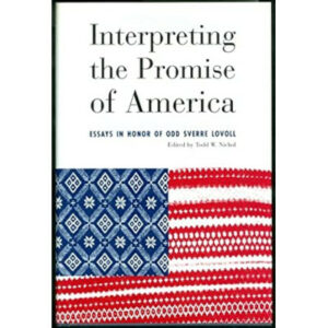 Interpreting the Promise of America: Essays in Honor of Odd Sverre Lovoll