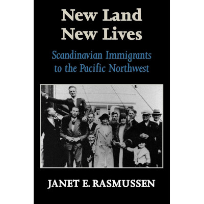 New Land New Lives: Scandinavian Immigrants to the Pacific Northwest