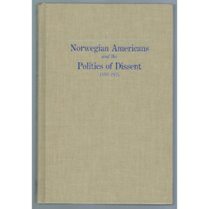 Norwegian Americans and the Politics of Dissent, 1880-1924