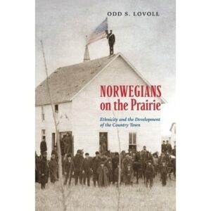 Norwegians on the Prairie: Ethnicity and the Development of the Country Town