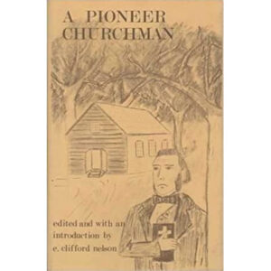 A Pioneer Churchman: The Narrative and Journal of J.W.C. Dietrichson, 1844-1850