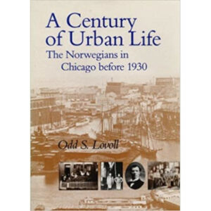 A Century of Urban Life: The Norwegians in Chicago before 1930