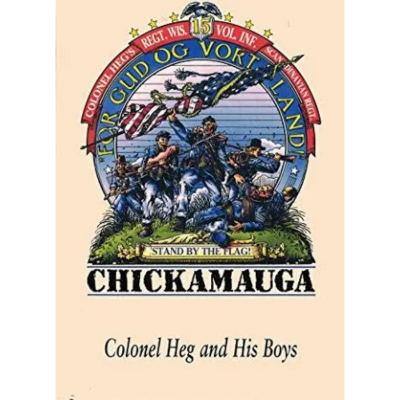 Colonel Heg and His Boys: A Norwegian Regiment in the American Civil War