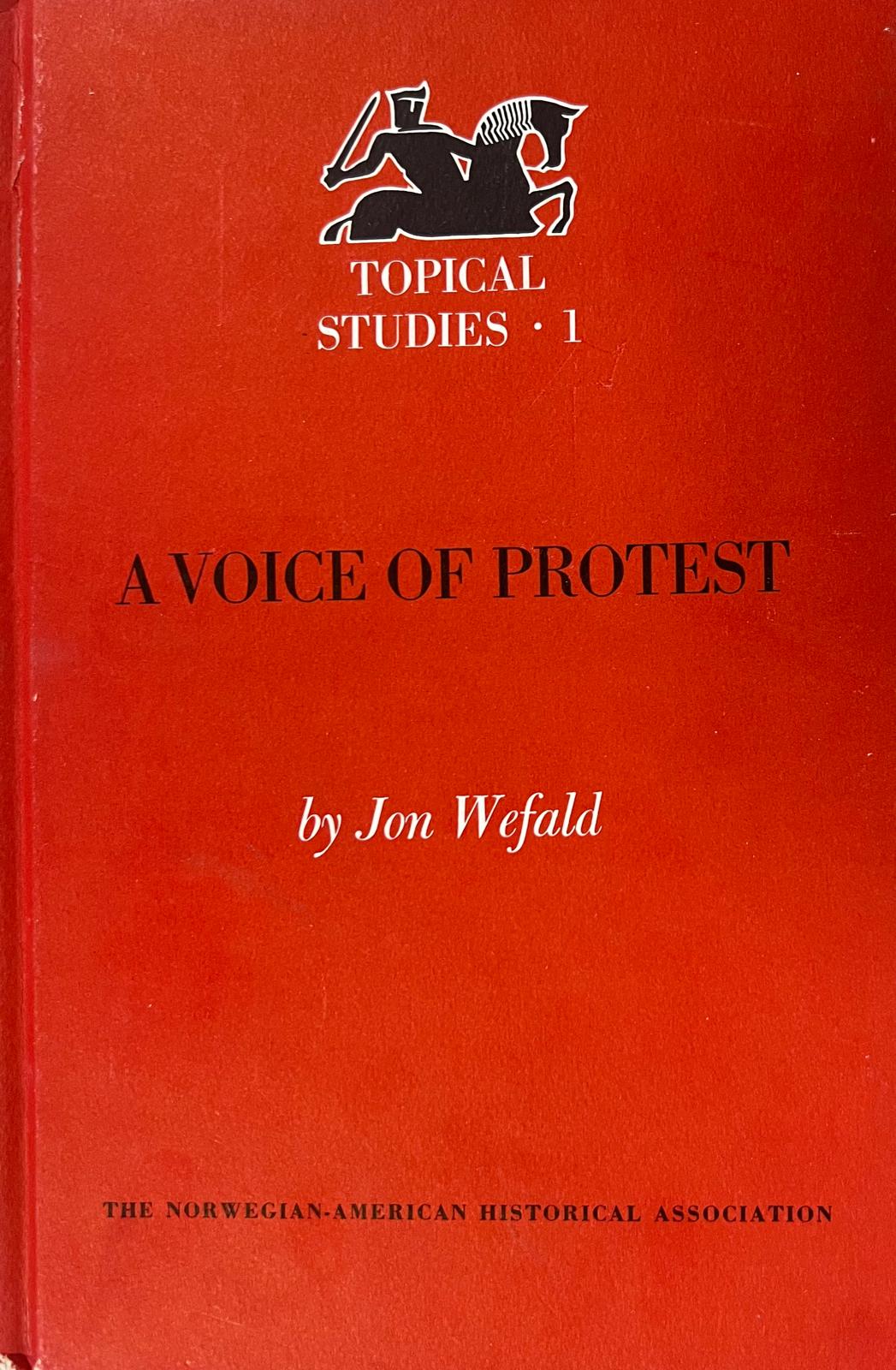 A Voice of Protest: Norwegians in American Politics, 1890-1917 (Norwegian American Topical Studies Volume 1)